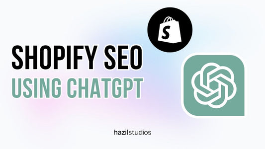 How to Use ChatGPT to Craft SEO-Optimized Articles for Your Shopify Store Hazil Studios