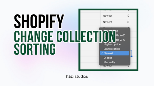How to Change the Default Sorting of a Shopify Collection: A Step-by-Step Guide Hazil Studios