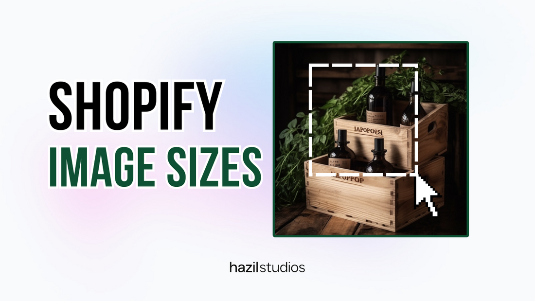 The Perfect Image Sizes for Shopify, cover image, blog post, hazil studios